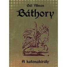 Báthory II. - A katonakirály     13.95 + 1.95 Royal Mail